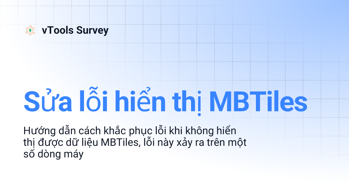 Sửa lỗi hiển thị MBTiles | vTools Survey